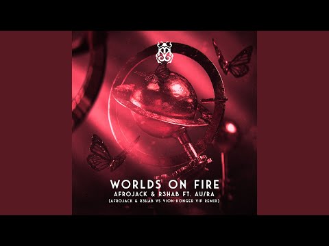Worlds On Fire (Afrojack & R3HAB vs Vion Konger VIP Remix)