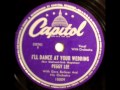 I'll Dance At Your Wedding by Peggy Lee on 1947 Capitol 78.