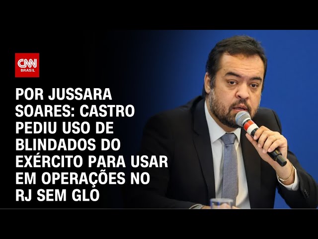 Operação no RJ: Castro pediu uso de blindados sem GLO | CNN 360º