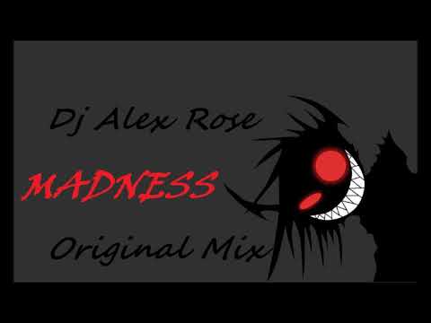 Dj Alex Rose - Madness (Original Mix)