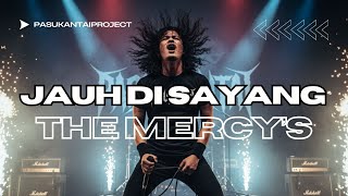 Download lagu JAUH DI SAYANG I THE MERCY’S I PASUKANTAIPROJECT mp3 Download lagu JAUH DI SAYANG I THE MERCY’S I PASUKANTAIPROJECT mp3