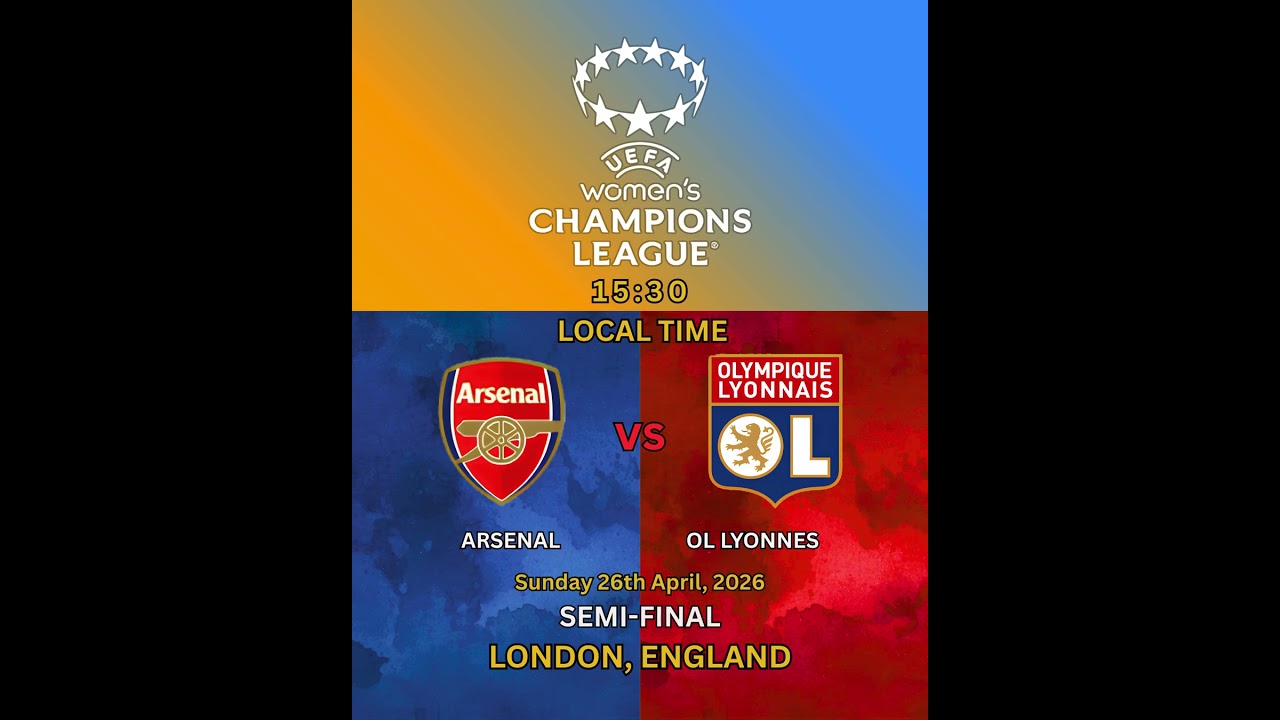 Arsenal vs OL Lyonnes UEFA Women's Champions Giải Leg 1 of 2 April 26 2026