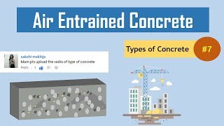 What is Air Entrained Concrete? || Types of Concrete #7