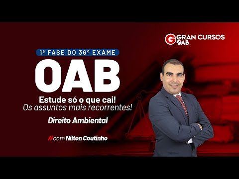 1ª Fase do 36º Exame da OAB – Estude só o que cai! | Direito Ambiental com Nilton Coutinho