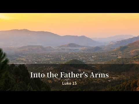Into the Father's Arms (Luke 15) | Catholic Bible Praise for…