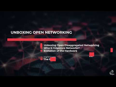 [Webinar] Unboxing Open Networking with Edgecore Networks and the Open Compute Project Foundation