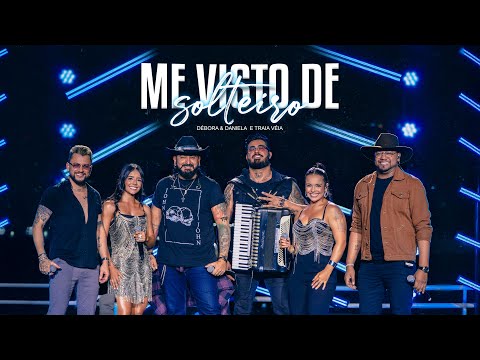 Débora e Daniela e Traia Véia - Me Visto de Solteiro