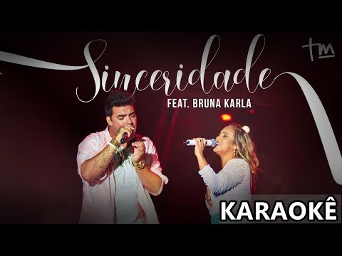 SINCERIDADE - (KARAOKÊ VERSION) - THIAGO MAKIE feat. BRUNA KARLA
