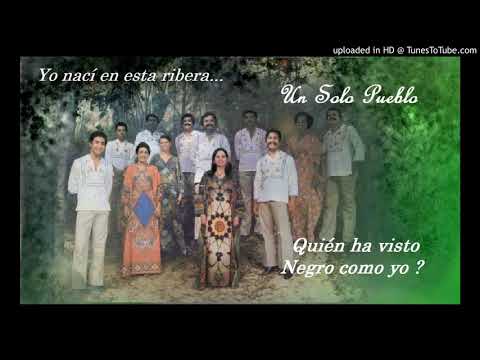 Quién ha visto Negro como yo - Un Solo Pueblo
