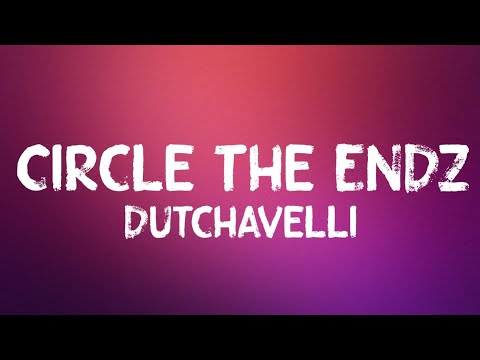 Dutchavelli - Circle The Endz (Lyrics)