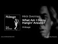 Mick Overman - "What Am I Doing Hangin' Around" (track #10 from the Max Records™ CD "Mileage")