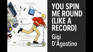 You Spin Me Round - Like A Record - GIgi D&#39;Agostino - Dance Classics