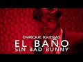 ENRIQUE IGLESIAS - El Baño (Sin Bad Bunny)