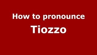 How to pronounce Tiozzo
