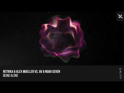 Retrika & Alex Mueller vs. AV & Noah Seven - Being Alone (Official Video)