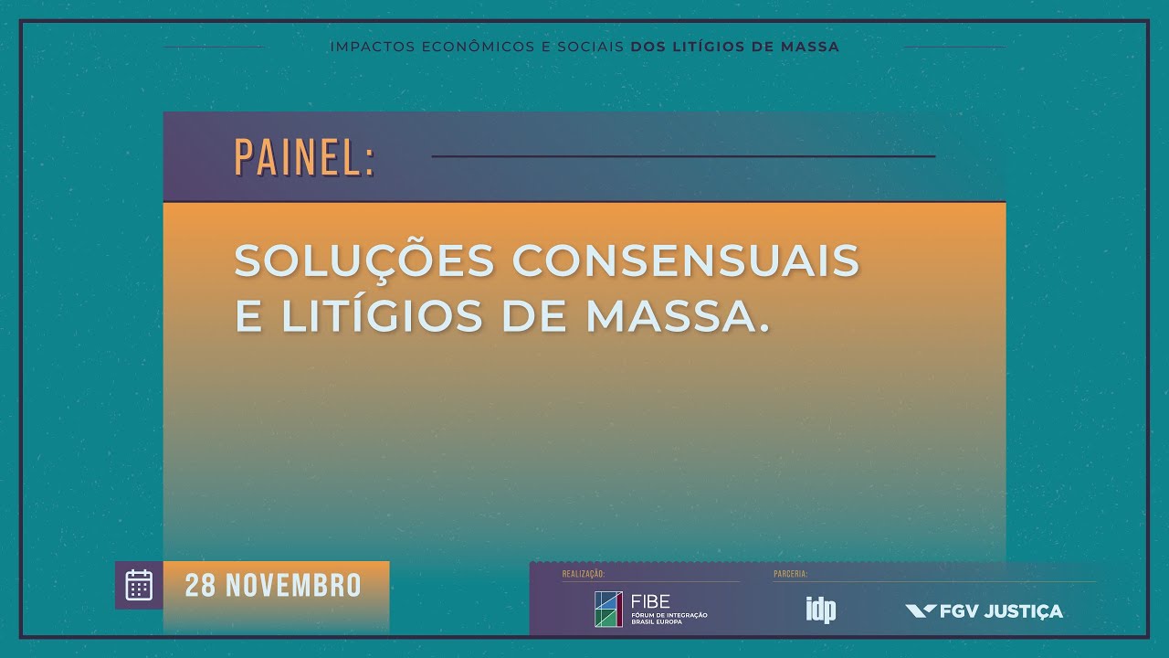 Fórum Litígios de Massa | Dia 28 - Soluções Consensuais e Litígios de Massa