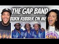 JAYS GUYS!| FIRST TIME HEARING The Gap Band  - Burn Rubber On Me REACTION