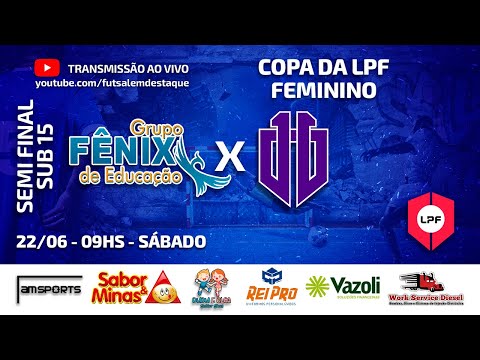 COPA DA LPF FEMININO - FÊNIX X ELEVEN  - SUB 15 - SEMI FINAL