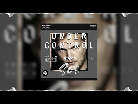 Children vs Under Control vs SOS (Alesso Mashup) - BROHUG vs Calvin Harris & Alesso...