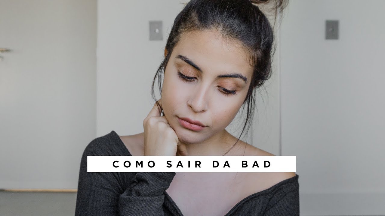 COMO SAIR DA BAD