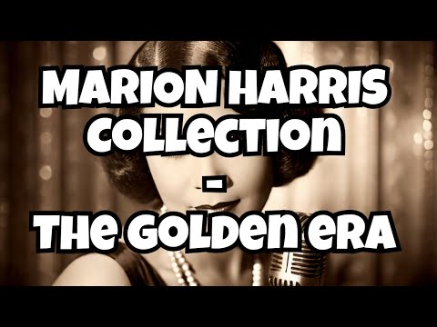 Rediscover the Golden Era: The Marion Harris Collection 1925-1934
