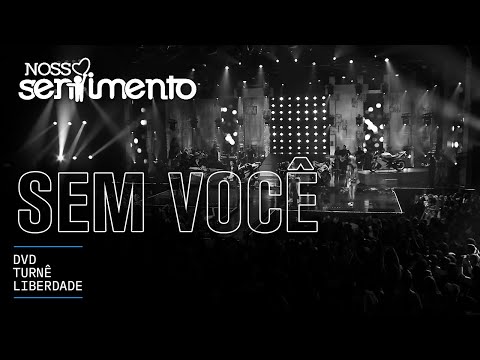 17. Sem Você (DVD Liberdade Oficial) | Nosso Sentimento