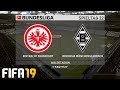⚽ FIFA 19 Bundesliga Eintracht Frankfurt : Borussia Mönchengladbach 🏆 Gameplay Deutsch Livestream