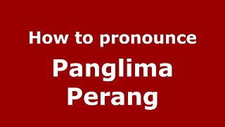 How to pronounce Panglima Perang