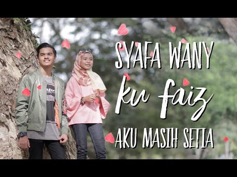 Syafa Wany & Ku Faiz - Aku Masih Setia (Official Music Video)