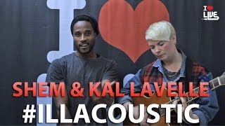 Shem &amp; Kal Lavelle - Better Bitter #ILLACOUSTIC