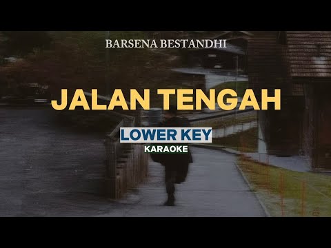 [KARAOKE] Barsena Bestandhi - Jalan Tengah (LOWER KEY)