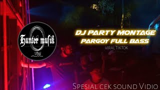 Download lagu DJ Party MONTAGE Full bass PARGOY viral TIKTOK mp3