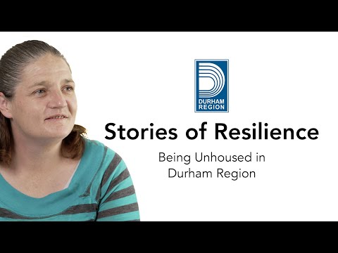 Stories of Resilience - Being Unhoused in Durham Region