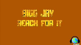 Bigg Jay - Reach For It