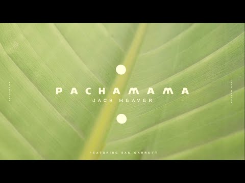 Pachamama (Official Music Video) - Jack Weaver feat. Sam Garrett