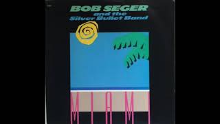 Bob Seger &amp; The Silver Bullet Band - Miami (7&quot; Single Version)