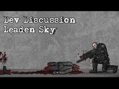 Dev Discussion - Leaden Sky