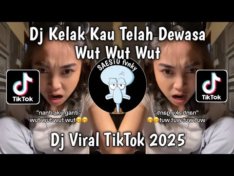 DJ KELAK KAU TELAH DEWASA - DJ WUT WUT WUT TREND TIKTOK - DJ KU TIMANG TIMANG VIRAL TIKTOK 2025 !!
