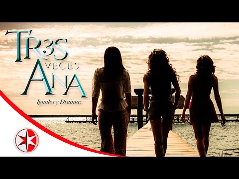 Tráiler Tres veces Ana Iguales y Distintas