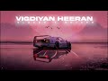 Vigdiyan Heeran Slowed Reverb
