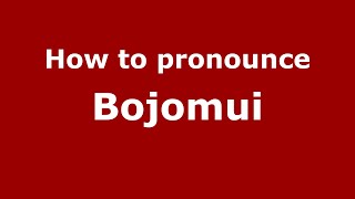 How to pronounce Bojomui