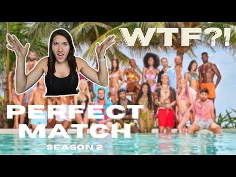 Perfect Match Season 2 thoughts.. wtf?!