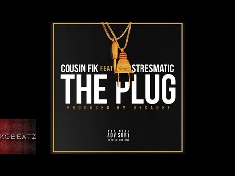 Cousin Fik ft. Stresmatic - Im The Plug [Prod. By DecadeZ] [New 2016]