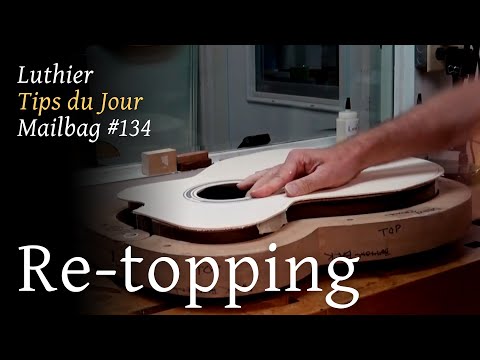 Luthier Tips du Jour Mailbag 134 - Re-topping a guitar
