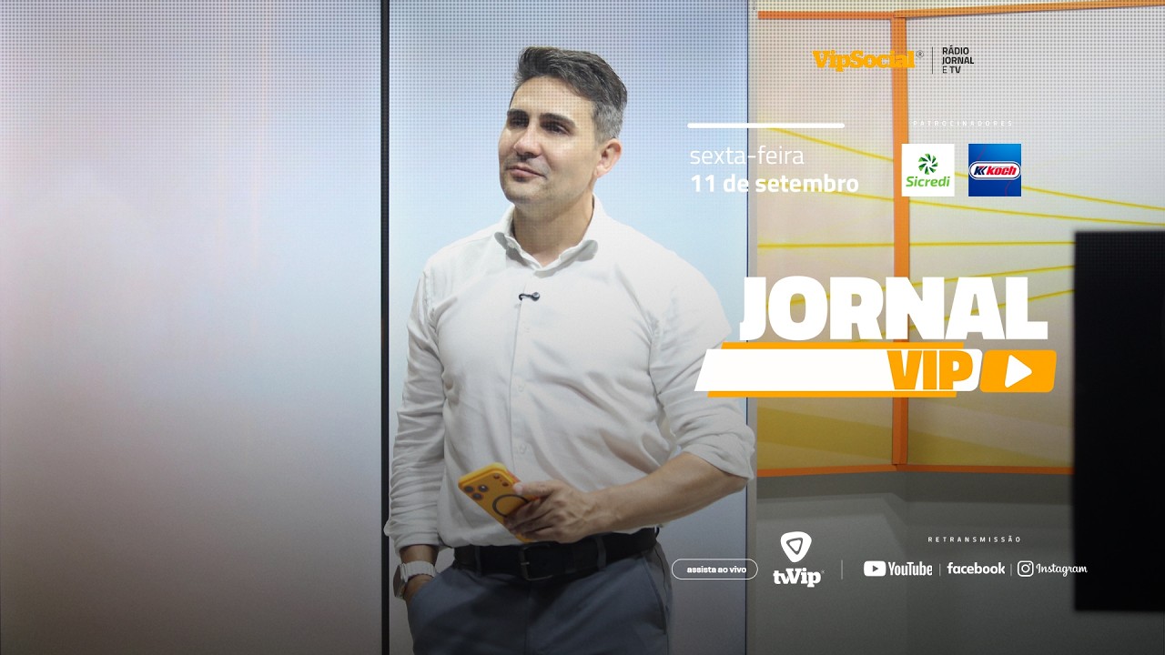  Jornal Vip levando a informação na hora do seu almoço nesta sexta-feira, 11 de setembro