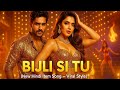 Bijli Si Tu New Hindi Item Song Viral Style Bollywood 2025 Vibe Bolly
