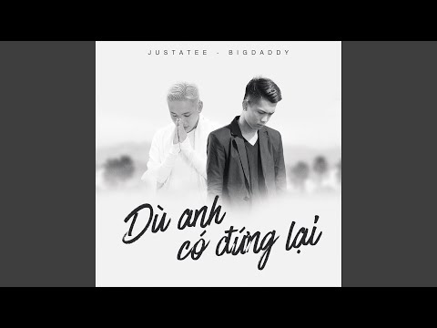 DÙ ANH CÓ ĐỨNG LẠI