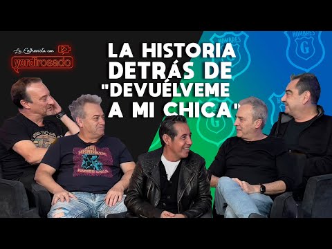 La HISTORIA detrás de "DEVUÉLVEME A MI CHICA" | Hombres G | La entrevista con Yordi Rosado