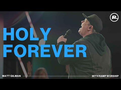 Holy Forever | Matt Gilman with Ramp Worship