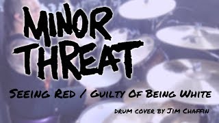 Minor Threat- Seeing Red/ Guilty Of Being White- Jim Chaffin drum cover